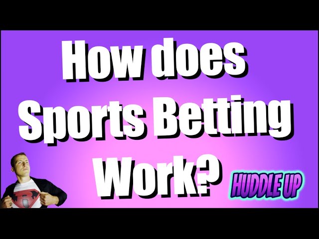 Understanding How Sports Betting Works: A Guide to Betting Strategies, Odds, and Tips